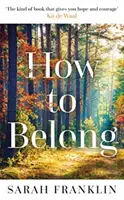 How to Belong - „Książka, która daje nadzieję i odwagę” Kit de Waal - How to Belong - 'The kind of book that gives you hope and courage' Kit de Waal