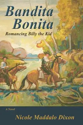 Bandita Bonita: Romancing Billy the Kid, powieść - Bandita Bonita: Romancing Billy the Kid, A Novel