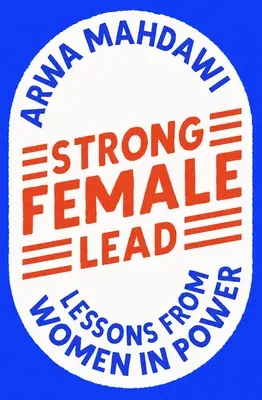 Silna kobieta liderem: Lekcje od kobiet u władzy - Strong Female Lead: Lessons from Women in Power