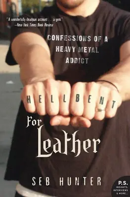 Hell Bent for Leather: Wyznania uzależnionego od heavy metalu - Hell Bent for Leather: Confessions of a Heavy Metal Addict