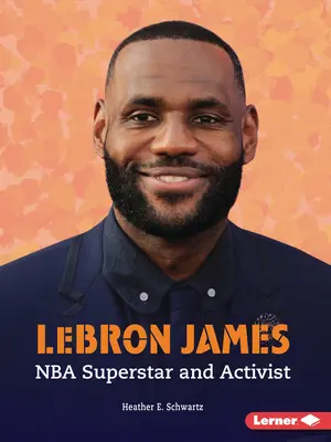 Lebron James: Supergwiazda NBA i aktywista - Lebron James: NBA Superstar and Activist