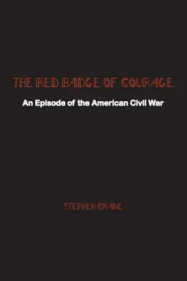 Czerwona Odznaka Odwagi: Epizod amerykańskiej wojny secesyjnej - The Red Badge of Courage: An Episode of the American Civil War