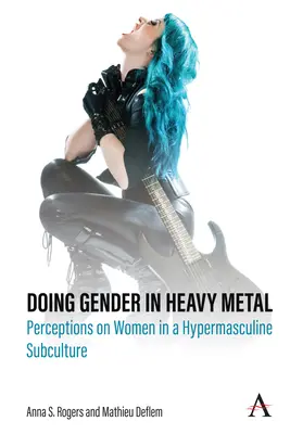 Płeć w heavy metalu: Postrzeganie kobiet w hipermęskiej subkulturze - Doing Gender in Heavy Metal: Perceptions on Women in a Hypermasculine Subculture