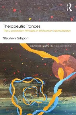 Transy terapeutyczne: Zasada współpracy w hipnoterapii ericksonowskiej - Therapeutic Trances: The Cooperation Principle in Ericksonian Hypnotherapy