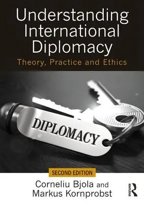 Zrozumieć dyplomację międzynarodową: Teoria, praktyka i etyka - Understanding International Diplomacy: Theory, Practice and Ethics