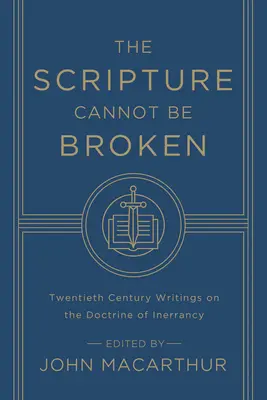 Pismo nie może być złamane: Pisma z XX wieku na temat doktryny nieomylności - The Scripture Cannot Be Broken: Twentieth Century Writings on the Doctrine of Inerrancy