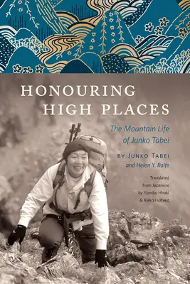 Honorując wysokie miejsca: Górskie życie Junko Tabei - Honouring High Places: The Mountain Life of Junko Tabei