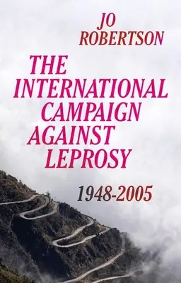 Międzynarodowa kampania przeciwko trądowi: 1948-2005 - The International Campaign Against Leprosy: 1948 - 2005