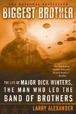 Największy brat: Życie majora Dicka Wintersa, człowieka, który przewodził Bandzie Braci - Biggest Brother: The Life of Major Dick Winters, the Man Who Led the Band of Brothers