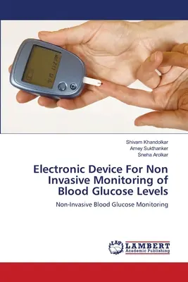 Elektroniczne urządzenie do nieinwazyjnego monitorowania poziomu glukozy we krwi - Electronic Device For Non Invasive Monitoring of Blood Glucose Levels