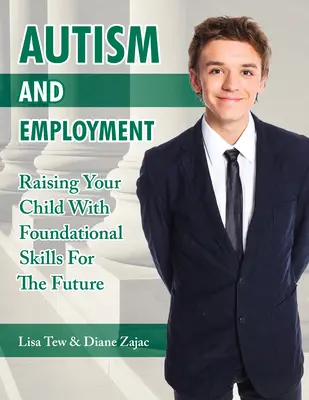 Autyzm i zatrudnienie: Wychowanie dziecka z podstawowymi umiejętnościami na przyszłość - Autism and Employment: Raising Your Child with Foundational Skills for the Future