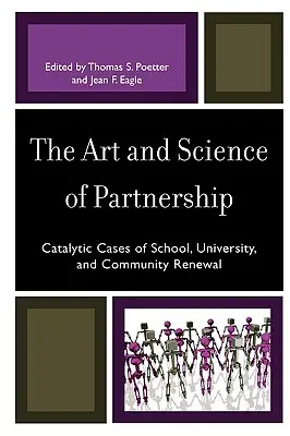 Sztuka i nauka partnerstwa: Katalityczne przypadki odnowy szkół, uniwersytetów i społeczności - The Art and Science of Partnership: Catalytic Cases of School, University, and Community Renewal