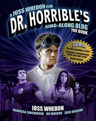 Dr. Horrible's Sing-Along Blog: Książka - Dr. Horrible's Sing-Along Blog: The Book