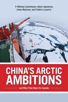 Arktyczne ambicje Chin i ich znaczenie dla Kanady - China's Arctic Ambitions and What They Mean for Canada