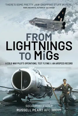Od Lightningów do Migów: Operacje pilota z czasów zimnej wojny, loty testowe i rekord prędkości w powietrzu - From Lightnings to Migs: A Cold War Pilot's Operations, Test Flying & an Airspeed Record