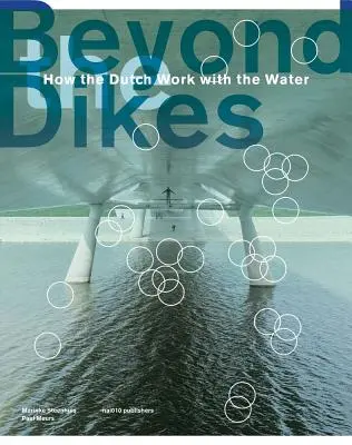 Beyond Dikes: Jak Holendrzy pracują z wodą - Beyond Dikes: How the Dutch Work with Water