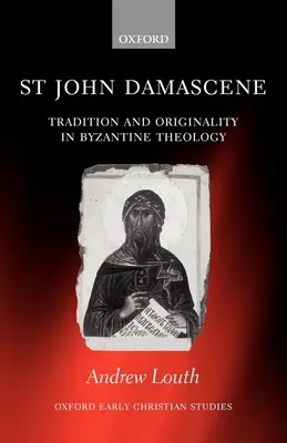 Święty Jan Damasceński: Tradycja i oryginalność w teologii bizantyjskiej - St John Damascene: Tradition and Originality in Byzantine Theology