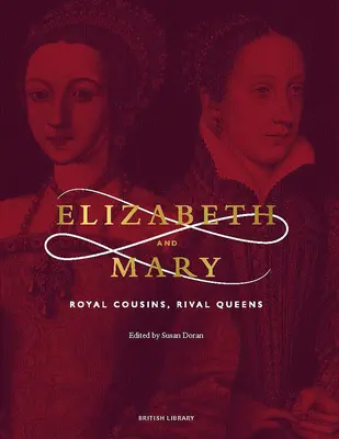 Elżbieta i Maria: Królewskie kuzynki, rywalizujące królowe - Elizabeth and Mary: Royal Cousins, Rival Queens