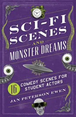 Sceny science fiction i sny o potworach: 16 scen komediowych dla aktorów studenckich - Sci-Fi Scenes and Monster Dreams: 16 Comedy Scenes for Student Actors