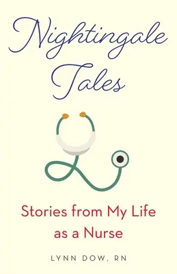 Opowieści słowika: Historie z mojego życia jako pielęgniarki - Nightingale Tales: Stories from My Life as a Nurse