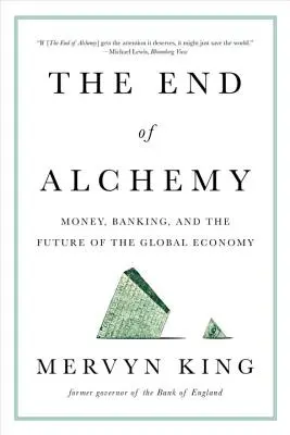 Koniec alchemii: pieniądze, bankowość i przyszłość globalnej gospodarki - The End of Alchemy: Money, Banking, and the Future of the Global Economy