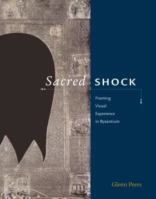 Święty szok: Ramowanie doświadczenia wizualnego w Bizancjum - Sacred Shock: Framing Visual Experience in Byzantium