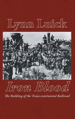 Iron Blood: Budowa kolei transkontynentalnej - Iron Blood: The Building of the Trans-continental Railroad