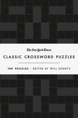 The New York Times Classic Crossword Puzzles (Black and White): 100 łamigłówek pod redakcją Willa Shortza - The New York Times Classic Crossword Puzzles (Black and White): 100 Puzzles Edited by Will Shortz