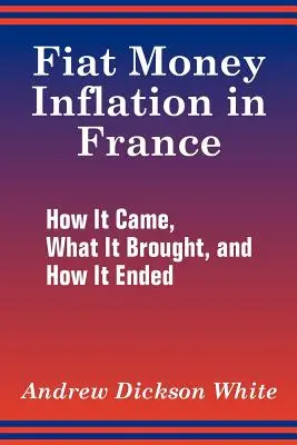 Inflacja pieniądza fiat we Francji: Skąd się wzięła, co przyniosła i jak się skończyła - Fiat Money Inflation in France: How It Came, What It Brought, and How It Ended