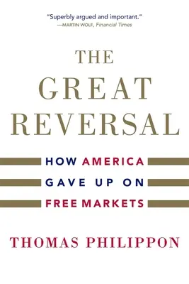 Wielkie odwrócenie: jak Ameryka zrezygnowała z wolnych rynków - The Great Reversal: How America Gave Up on Free Markets