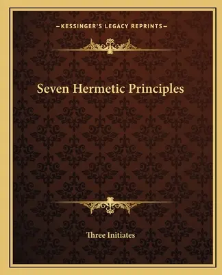 Siedem zasad hermetycznych - Seven Hermetic Principles