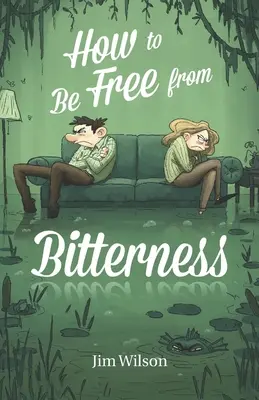 Jak uwolnić się od goryczy - How to Be Free from Bitterness