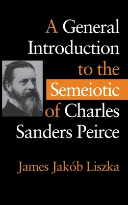 Ogólne wprowadzenie do semiotyki Charlesa Sandersa Peirce'a - A General Introduction to the Semiotic of Charles Sanders Peirce