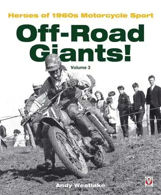 Giganci off-roadu! Tom 3: Bohaterowie sportów motocyklowych lat 60. - Off-Road Giants! Volume 3: Heroes of 1960s Motorcycle Sport