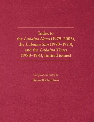 Indeks gazet Lahaina News (1979-2003), Lahaina Sun (1970-1973) i Lahaina Times (1980-1983, wydania limitowane) - Index to the Lahaina News (1979-2003), the Lahaina Sun (1970-1973), and the Lahaina Times (1980-1983, limited issues)