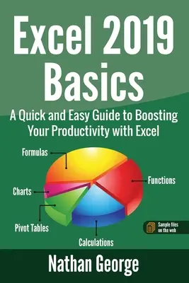 Excel 2019 Basics: Szybki i łatwy przewodnik po zwiększaniu produktywności za pomocą programu Excel - Excel 2019 Basics: A Quick and Easy Guide to Boosting Your Productivity with Excel