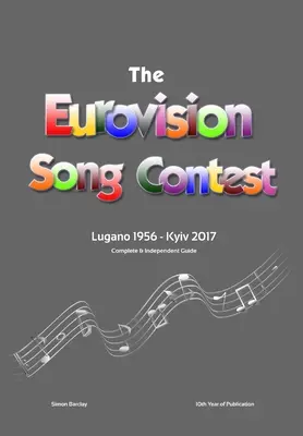 Kompletny i niezależny przewodnik po Konkursie Piosenki Eurowizji: Lugano 1956 - Kijów 2017 - The Complete & Independent Guide to the Eurovision Song Contest: Lugano 1956 - Kiev 2017