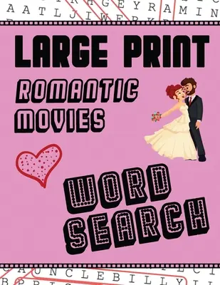 Wyszukiwanie słów w romantycznych filmach w dużym druku: With Love Pictures - Extra-Large, For Adults & Seniors - Have Fun Solving These Hollywood Romance Film Word F - Large Print Romantic Movies Word Search: With Love Pictures - Extra-Large, For Adults & Seniors - Have Fun Solving These Hollywood Romance Film Word F