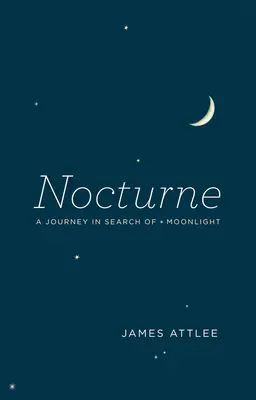 Nocturne: Podróż w poszukiwaniu światła księżyca - Nocturne: A Journey in Search of Moonlight