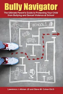 Bully Navigator: Ostateczny przewodnik rodzica po ochronie dziecka przed zastraszaniem i przemocą seksualną w szkole - Bully Navigator: The Ultimate Parent's Guide to Protecting Your Child from Bullying and Sexual Violence at School