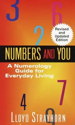 Numbers and You: Przewodnik numerologiczny dla codziennego życia - Numbers and You: A Numerology Guide for Everyday Living