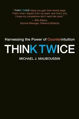 Pomyśl dwa razy: jak wykorzystać siłę intuicji - Think Twice: Harnessing the Power of Counterintuition