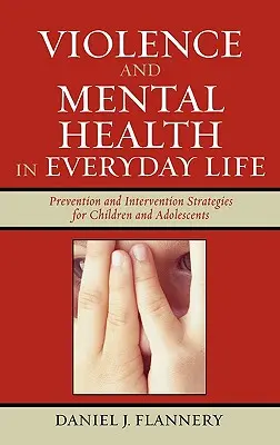 Przemoc i zdrowie psychiczne w życiu codziennym: Strategie zapobiegania i interwencji dla dzieci i młodzieży - Violence and Mental Health in Everyday Life: Prevention and Intervention Strategies for Children and Adolescents