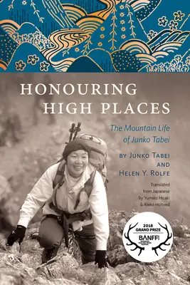 Honorując wysokie miejsca: Górskie życie Junko Tabei - Honouring High Places: The Mountain Life of Junko Tabei