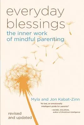 Codzienne błogosławieństwa: Wewnętrzna praca uważnego rodzicielstwa - Everyday Blessings: The Inner Work of Mindful Parenting