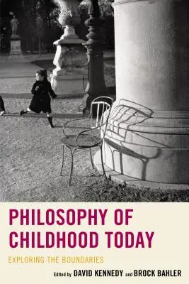 Filozofia dzieciństwa dzisiaj: Odkrywanie granic - Philosophy of Childhood Today: Exploring the Boundaries
