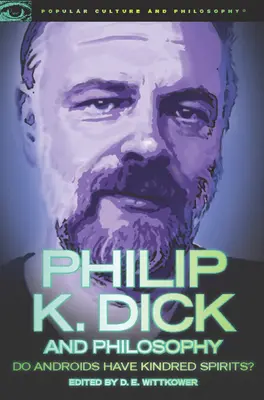 Philip K. Dick i filozofia: Czy androidy mają pokrewne duchy? - Philip K. Dick and Philosophy: Do Androids Have Kindred Spirits?