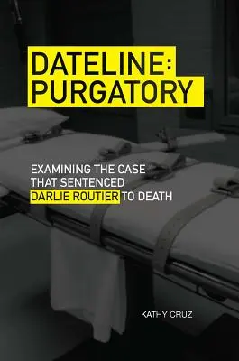 Dateline Purgatory: Badanie sprawy, która skazała Darlie Routier na śmierć - Dateline Purgatory: Examining the Case That Sentenced Darlie Routier to Death