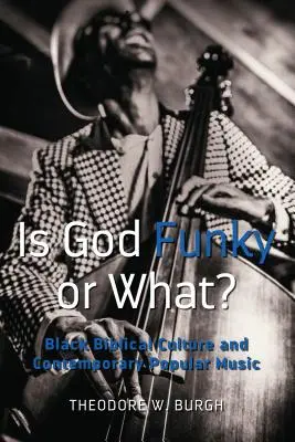 Is God Funky or What?; Czarna kultura biblijna i współczesna muzyka popularna - Is God Funky or What?; Black Biblical Culture and Contemporary Popular Music