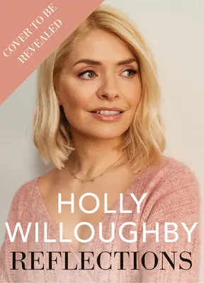 Refleksje - bestsellerowa książka Sunday Times z lekcjami życia od supergwiazdy prezenterki Holly Willoughby - Reflections - The Sunday Times bestselling book of life lessons from superstar presenter Holly Willoughby